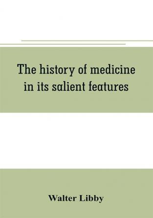 The history of medicine in its salient features