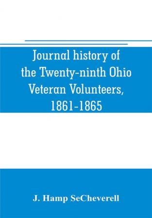 Journal history of the Twenty-ninth Ohio Veteran Volunteers 1861-1865