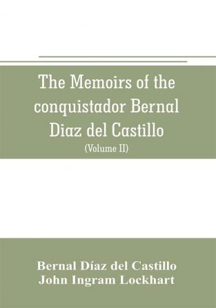 The memoirs of the conquistador Bernal Diaz del Castillo