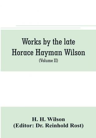 Works by the late Horace Hayman Wilson