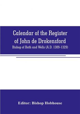 Calendar of the register of John de Drokensford