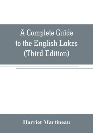 A Complete Guide to the English Lakes (Third Edition)