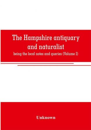 The Hampshire antiquary and naturalist