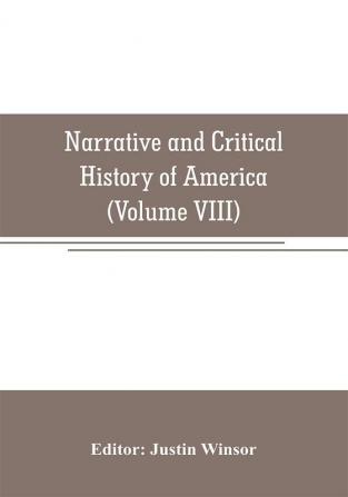 Narrative and Critical History of America (Volume VIII)