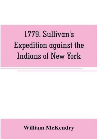 1779. Sullivan's expedition against the Indians of New York