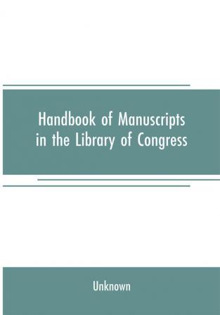 Handbook of manuscripts in the Library of Congress