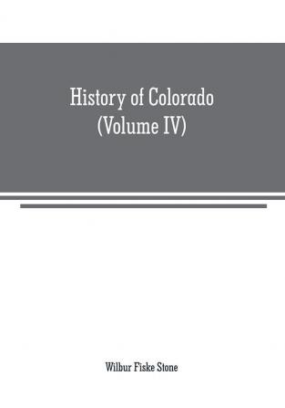 History of Colorado (Volume IV)