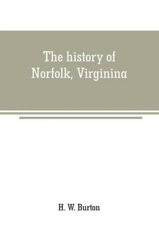 The history of Norfolk Virginina