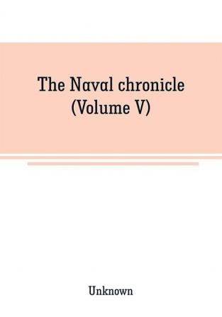 The Naval chronicle (Volume V)