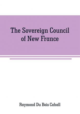 The Sovereign Council of New France