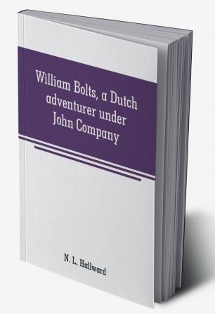 William Bolts a Dutch adventurer under John Company