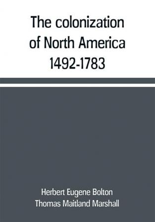 The colonization of North America 1492-1783