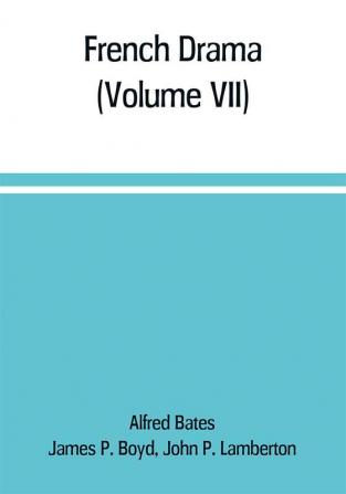 French Drama (Volume VII)