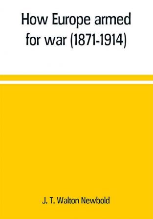 How Europe armed for war (1871-1914)