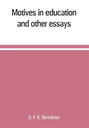 Motives in education and other essays