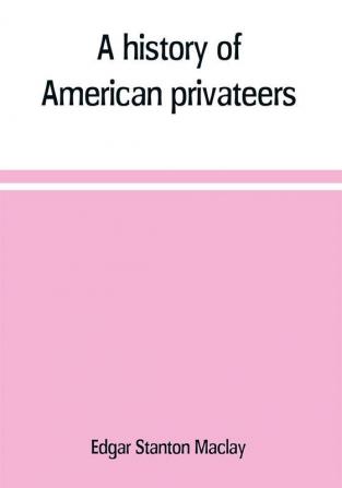 A history of American privateers