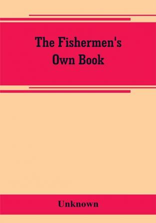 The fishermen's own book comprising the list of men and vessels lost from the port of Gloucester Mass. From 1874 to April 1 1882 and a table of losses from 1830 together with valuable statistics of the fisheries also notable fares narrow escapes st