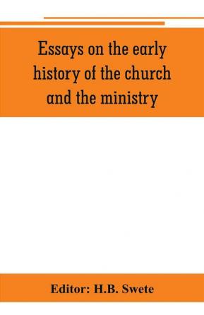 Essays on the early history of the church and the ministry