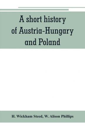 A short history of Austria-Hungary and Poland