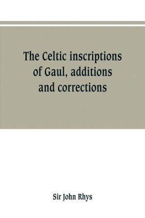 The Celtic inscriptions of Gaul additions and corrections