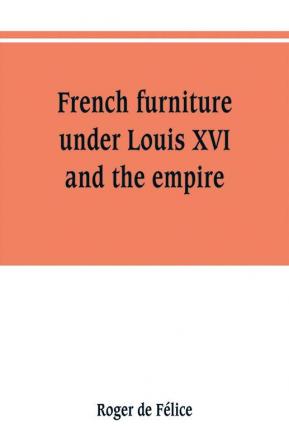 French furniture under Louis XVI and the empire