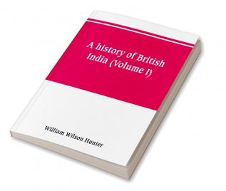 A history of British India (Volume I)