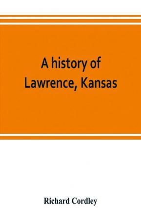 A history of Lawrence Kansas