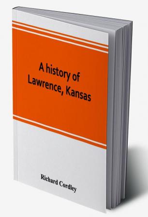 A history of Lawrence Kansas