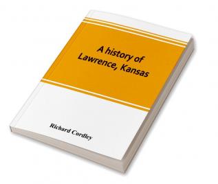 A history of Lawrence Kansas