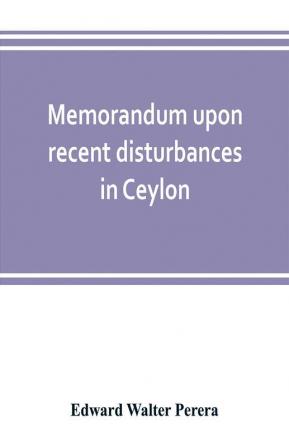 Memorandum upon recent disturbances in Ceylon