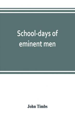 School-days of eminent men