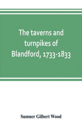 The taverns and turnpikes of Blandford 1733-1833