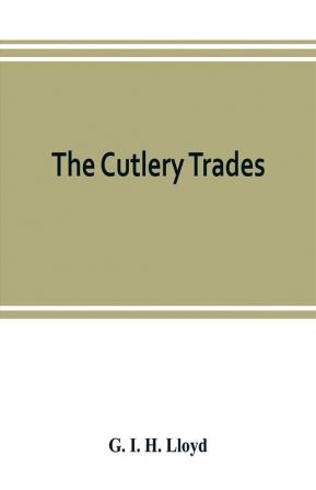 The cutlery trades; an historical essay in the economics of small-scale production