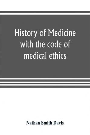 History of medicine with the code of medical ethics