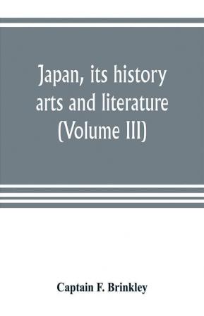 Japan its history arts and literature (Volume III)