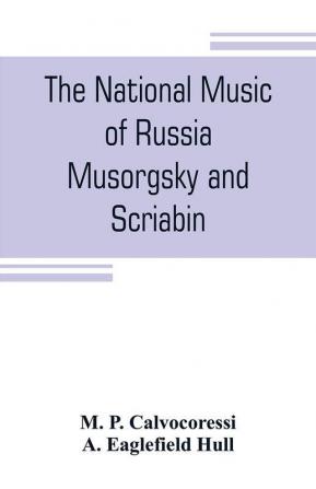 The national music of Russia Musorgsky and Scriabin