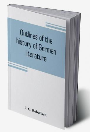 Outlines of the history of German literature