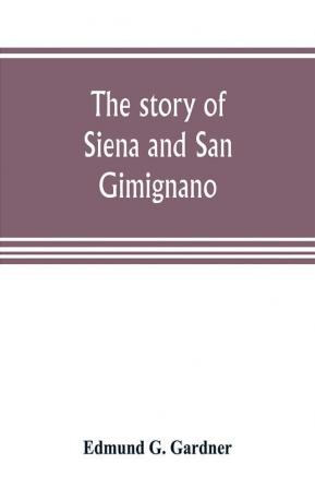 The story of Siena and San Gimignano