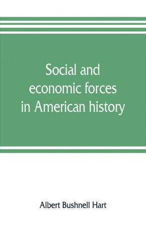 Social and economic forces in American history. From The American nation