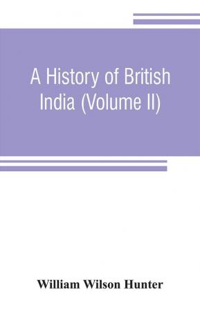 A history of British India (Volume II)