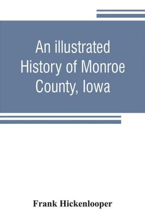 An illustrated history of Monroe County Iowa