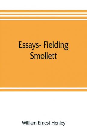 Essays- Fielding Smollett Hazlitt Burns Byron's World Pippin Othello T.E.B. Old England Balzac Hugo