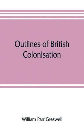 Outlines of British colonisation