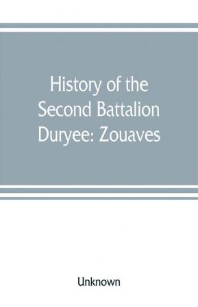 History of the Second Battalion Duryee