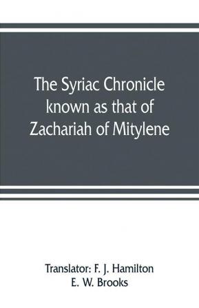 The Syriac chronicle known as that of Zachariah of Mitylene