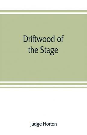 Driftwood of the stage