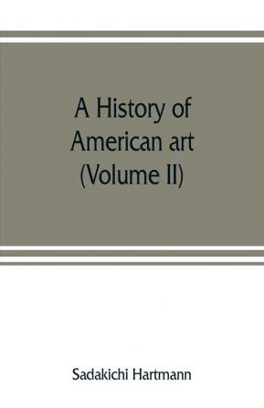 A history of American art (Volume II)