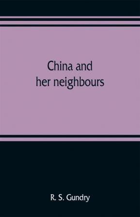 China and her neighbours; France in Indo-China Russia and China India and Thibet