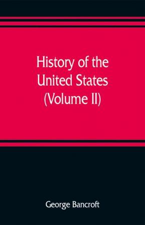 History of the United States from the discovery of the American continent (Volume II)