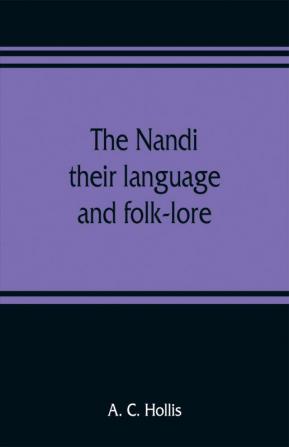 The Nandi their language and folk-lore